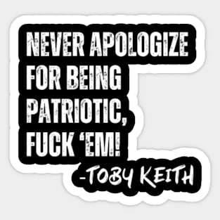 Toby Keith Never Apologize For Being Patriotic Sticker